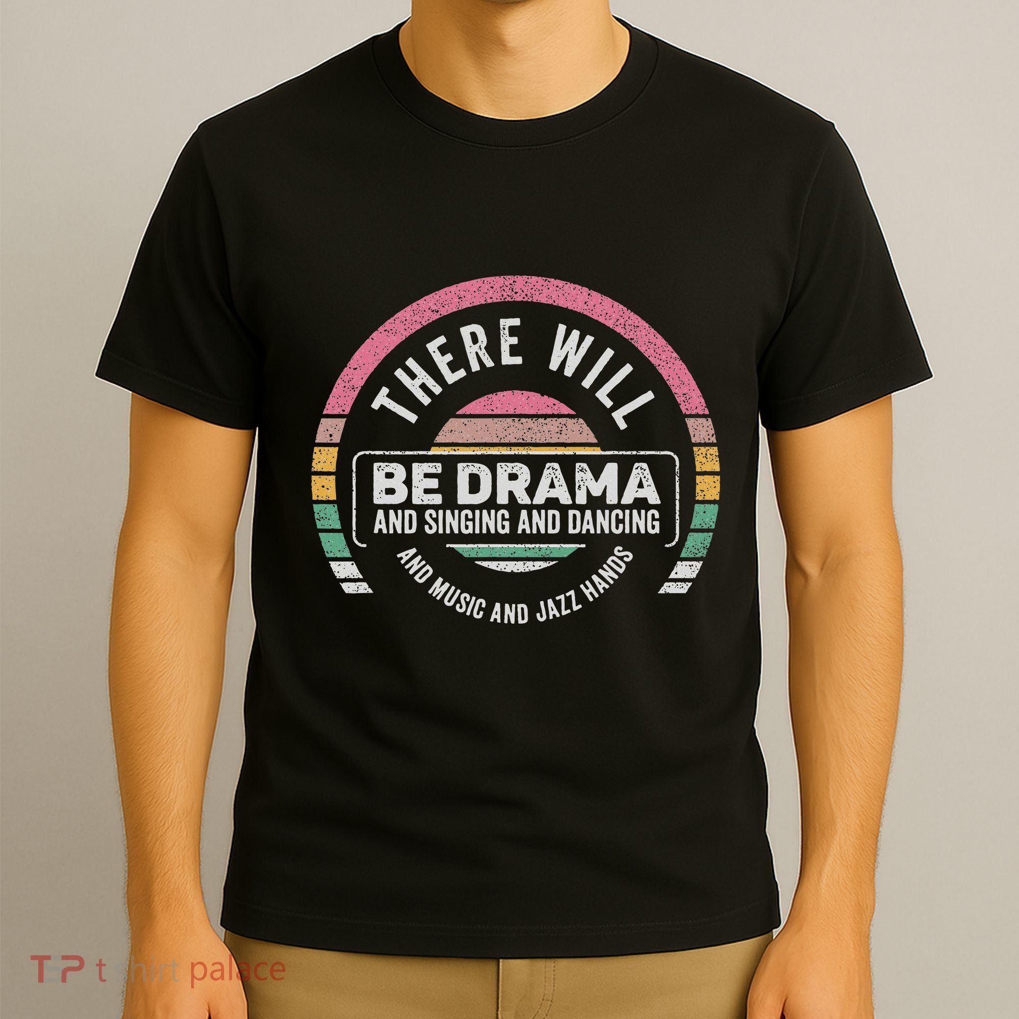 Retro There Will Be Drama Theater Theatre Musical Actor Gift T-Shirt