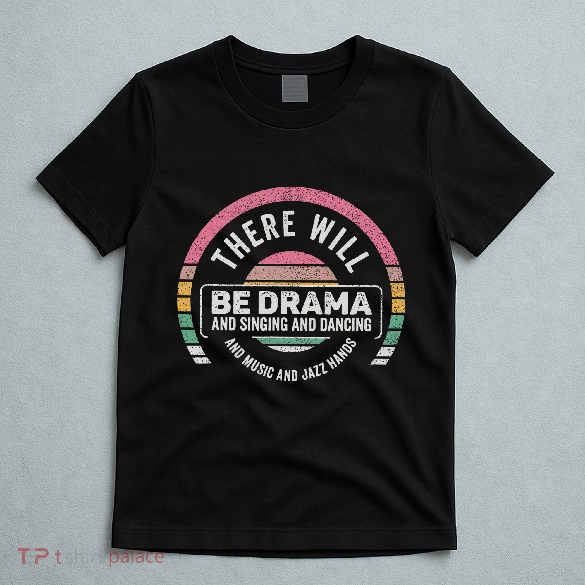 Retro There Will Be Drama Theater Theatre Musical Actor Gift T-Shirt