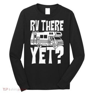 RV There Yet Long Sleeve Shirt
