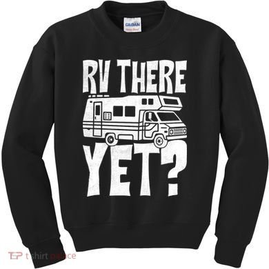 RV There Yet Kids Sweatshirt