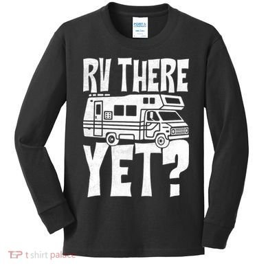RV There Yet Kids Long Sleeve Shirt