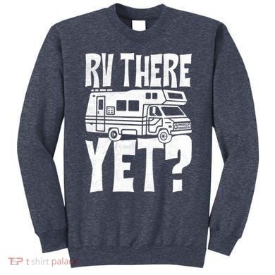 RV There Yet Sweatshirt