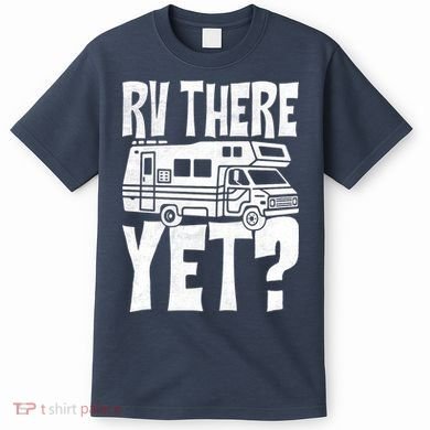 RV There Yet T-Shirt