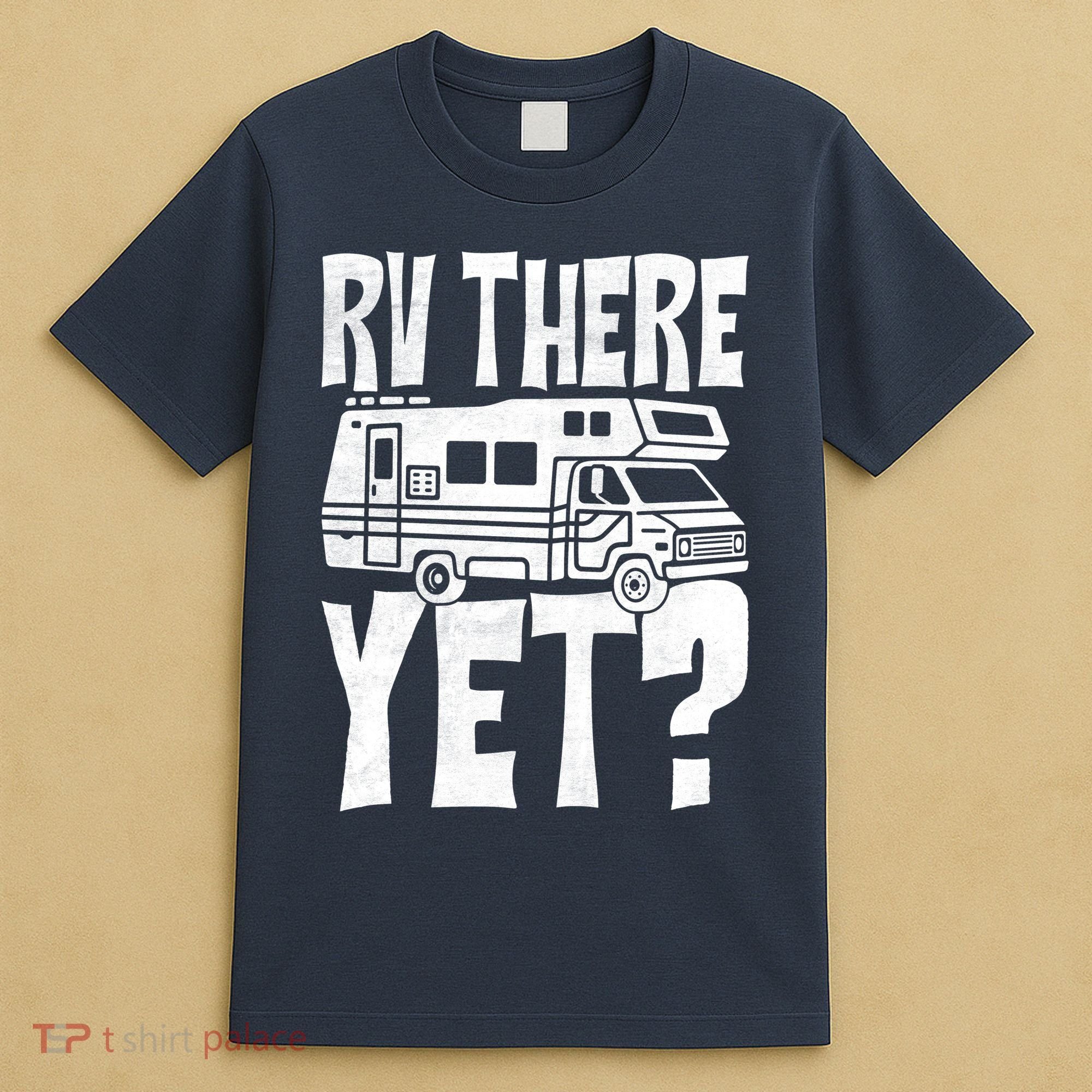 RV There Yet T-Shirt