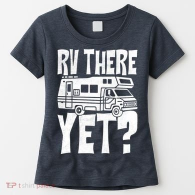 RV There Yet Women's T-Shirt