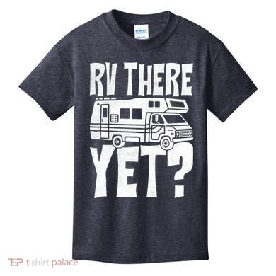 RV There Yet Kids T-Shirt