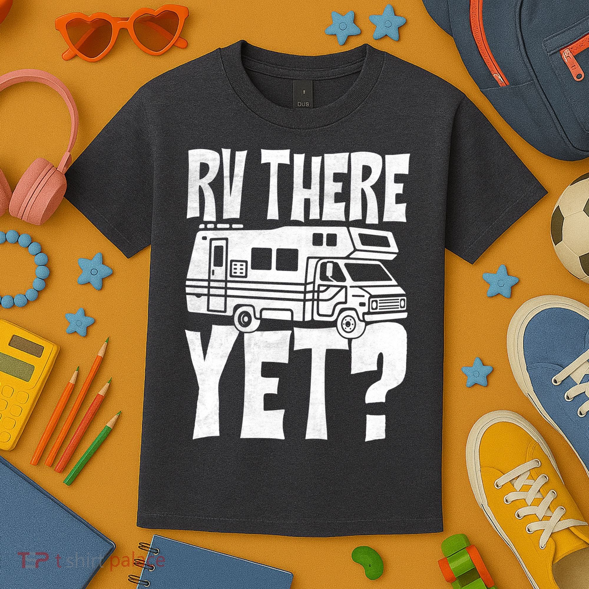 RV There Yet Kids T-Shirt