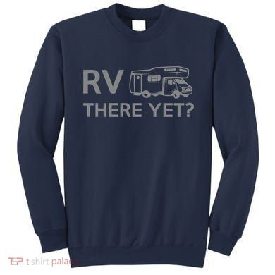 RV There Yet Sweatshirt