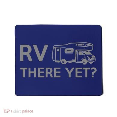 RV There Yet Mousepad
