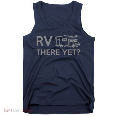 RV There Yet Tank Top