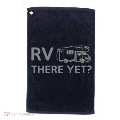 RV There Yet Golf Towel