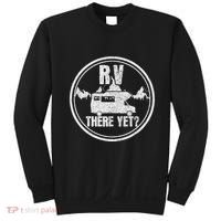 Rv There Yet Road Trip Camping Funny Camper Gift Sweatshirt thumb 0