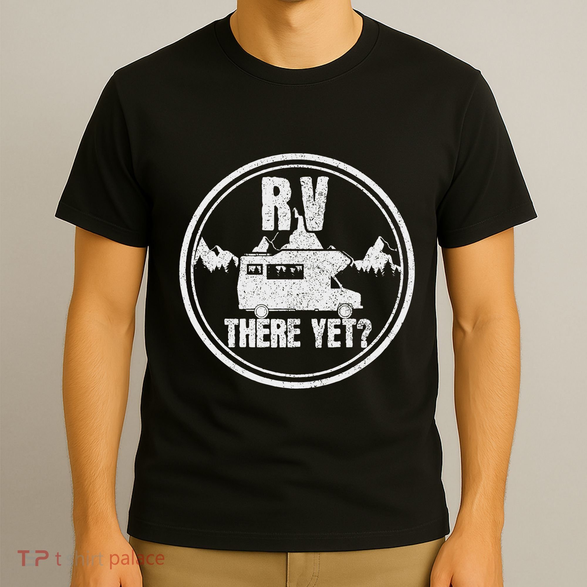 Rv There Yet Road Trip Camping Funny Camper Gift T-Shirt