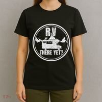 Rv There Yet Road Trip Camping Funny Camper Gift T-Shirt thumb 4