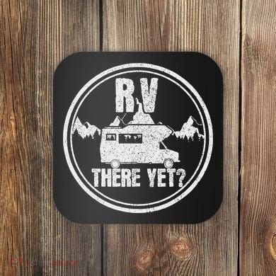 Rv There Yet Road Trip Camping Funny Camper Gift Coaster