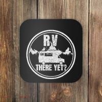 Rv There Yet Road Trip Camping Funny Camper Gift Coaster thumb 0