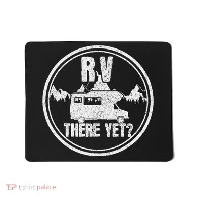 Rv There Yet Road Trip Camping Funny Camper Gift Mousepad