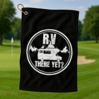 Rv There Yet Road Trip Camping Funny Camper Gift Golf Towel thumb 1