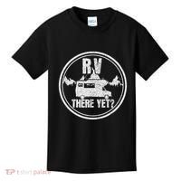 Rv There Yet Road Trip Camping Funny Camper Gift Kids T-Shirt thumb 0