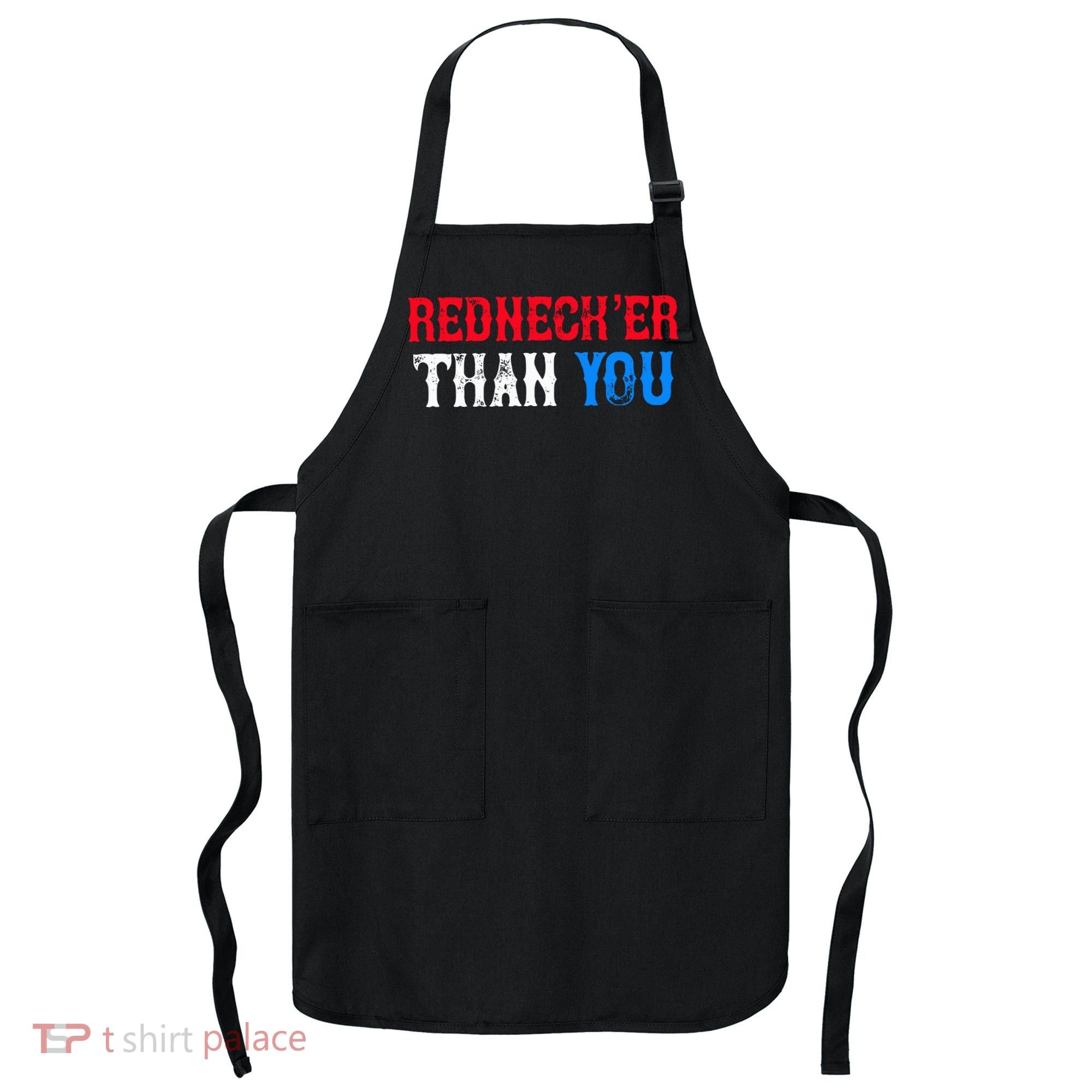 Redneck Than You Apron