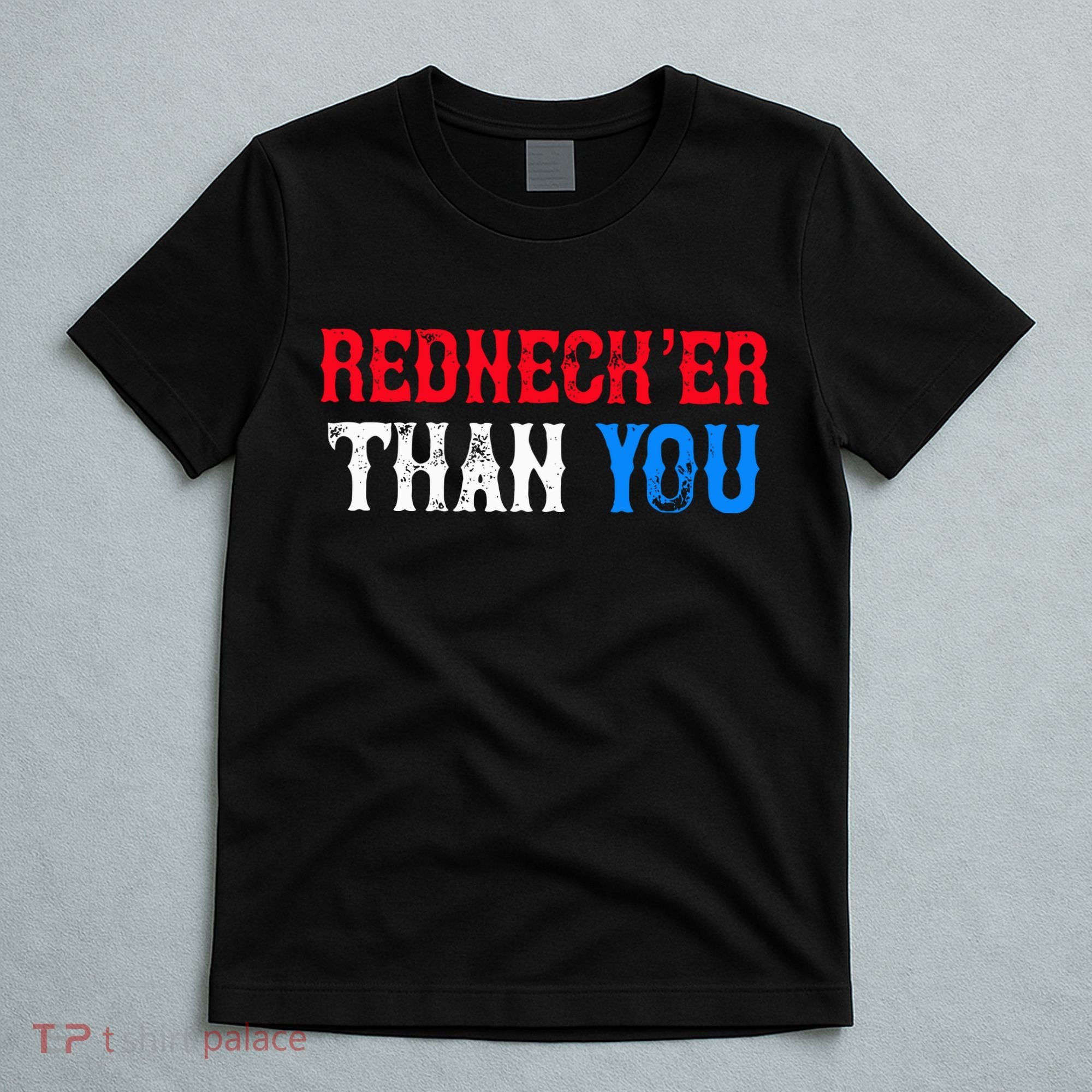 Redneck Than You T-Shirt