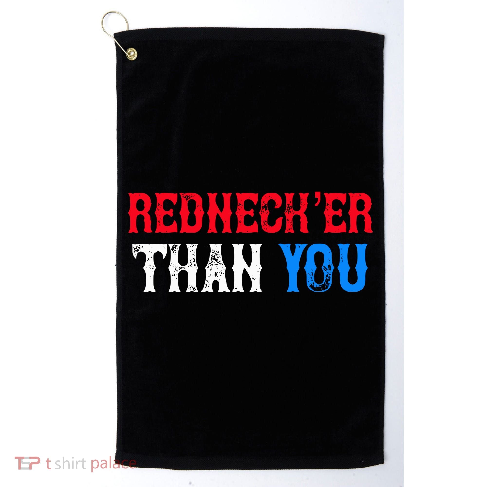 Redneck Than You Golf Towel