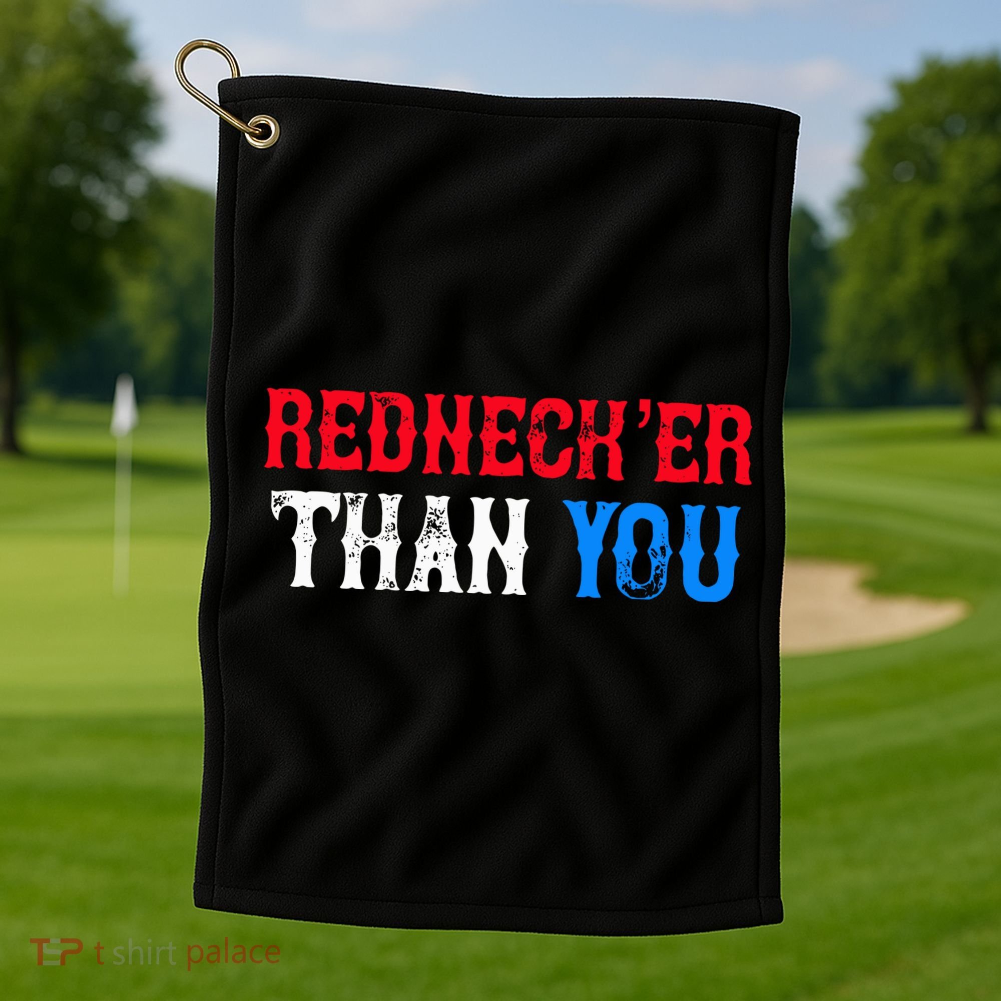 Redneck Than You Golf Towel