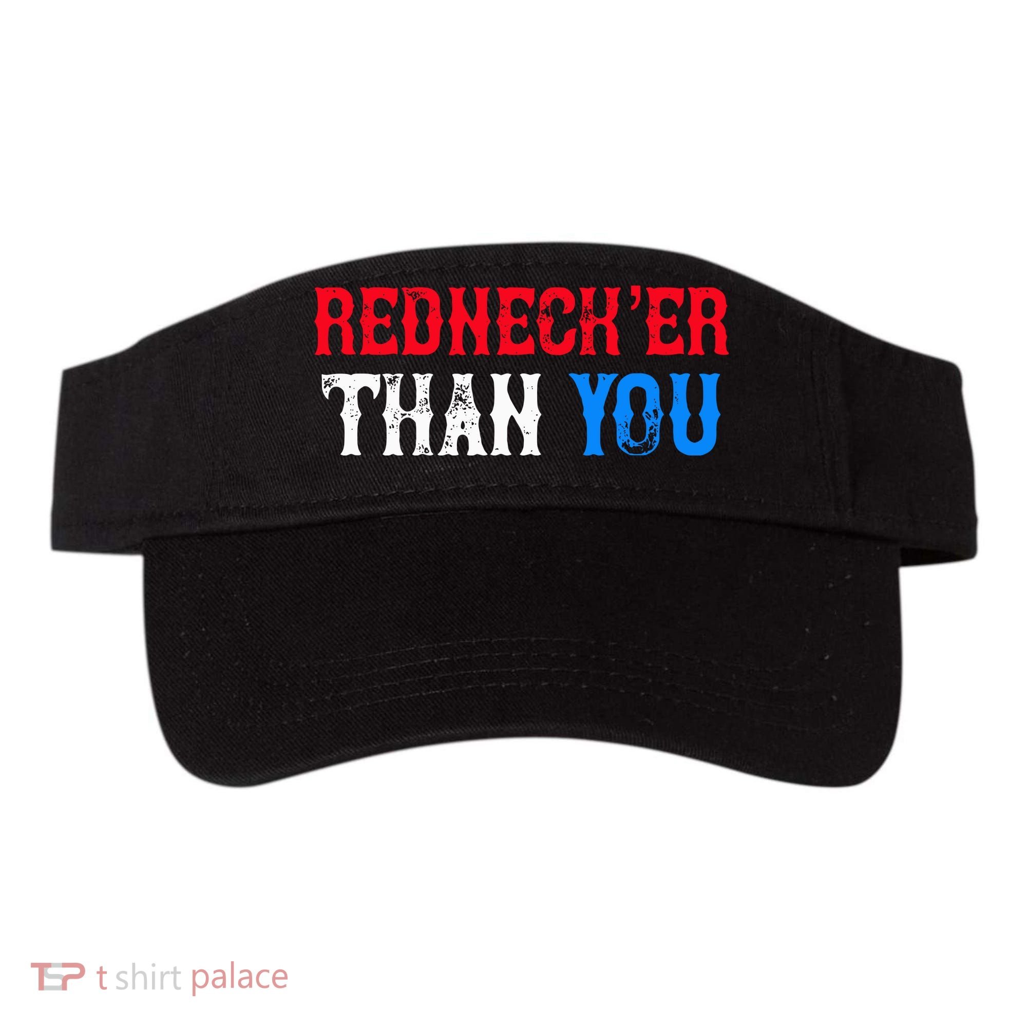 Redneck Than You Visor