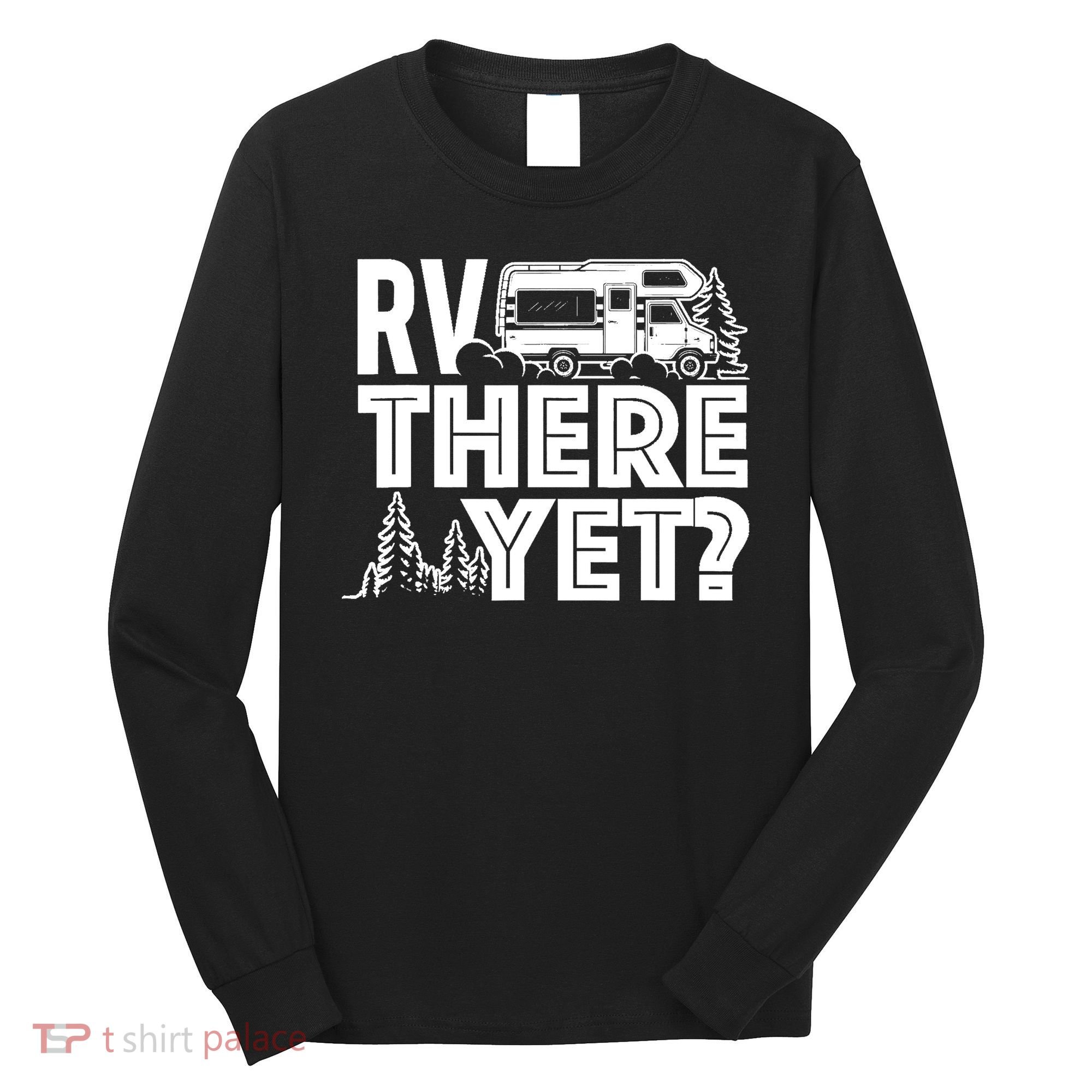 RV There Yet Happy Glamper Camping Long Sleeve Shirt