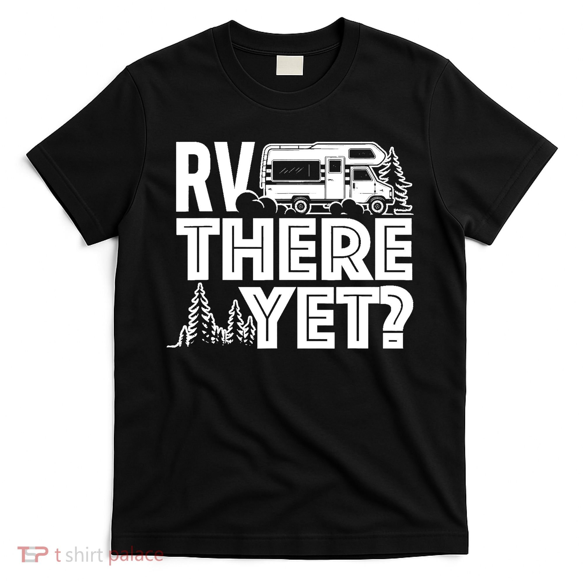 RV There Yet Happy Glamper Camping T-Shirt