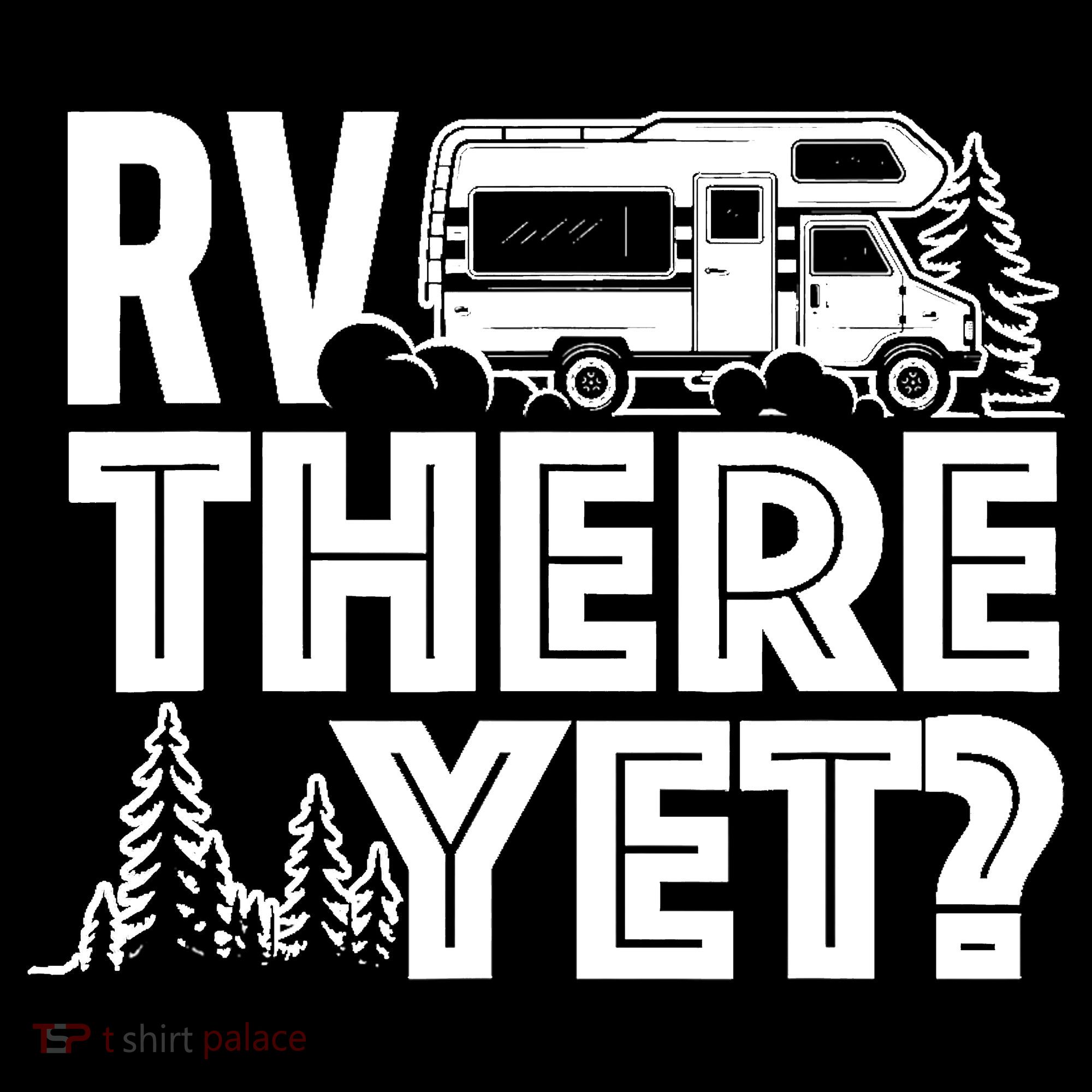 RV There Yet Happy Glamper Camping T-Shirt