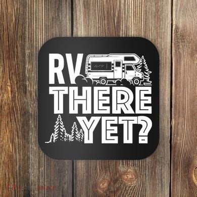 RV There Yet Happy Glamper Camping Coaster