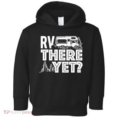 RV There Yet Happy Glamper Camping Toddler Hoodie
