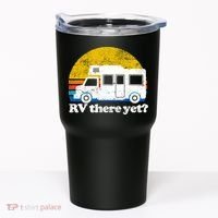 RV There Yet Van Travel Happy Funny Camping Trip Matching Tumbler thumb 0