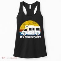 RV There Yet Van Travel Happy Funny Camping Trip Matching Women's Tank Top thumb 0