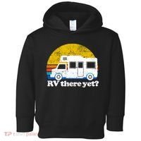 RV There Yet Van Travel Happy Funny Camping Trip Matching Toddler Hoodie thumb 0