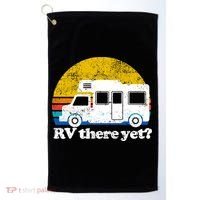 RV There Yet Van Travel Happy Funny Camping Trip Matching Golf Towel thumb 0