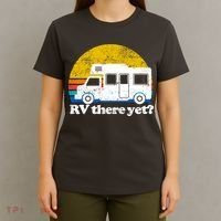 RV There Yet Van Travel Happy Funny Camping Trip Matching T-Shirt thumb 4
