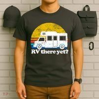 RV There Yet Van Travel Happy Funny Camping Trip Matching T-Shirt thumb 6