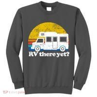 RV There Yet Van Travel Happy Funny Camping Trip Matching Tall Sweatshirt thumb 0