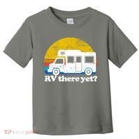 RV There Yet Van Travel Happy Funny Camping Trip Matching Toddler T-Shirt thumb 0