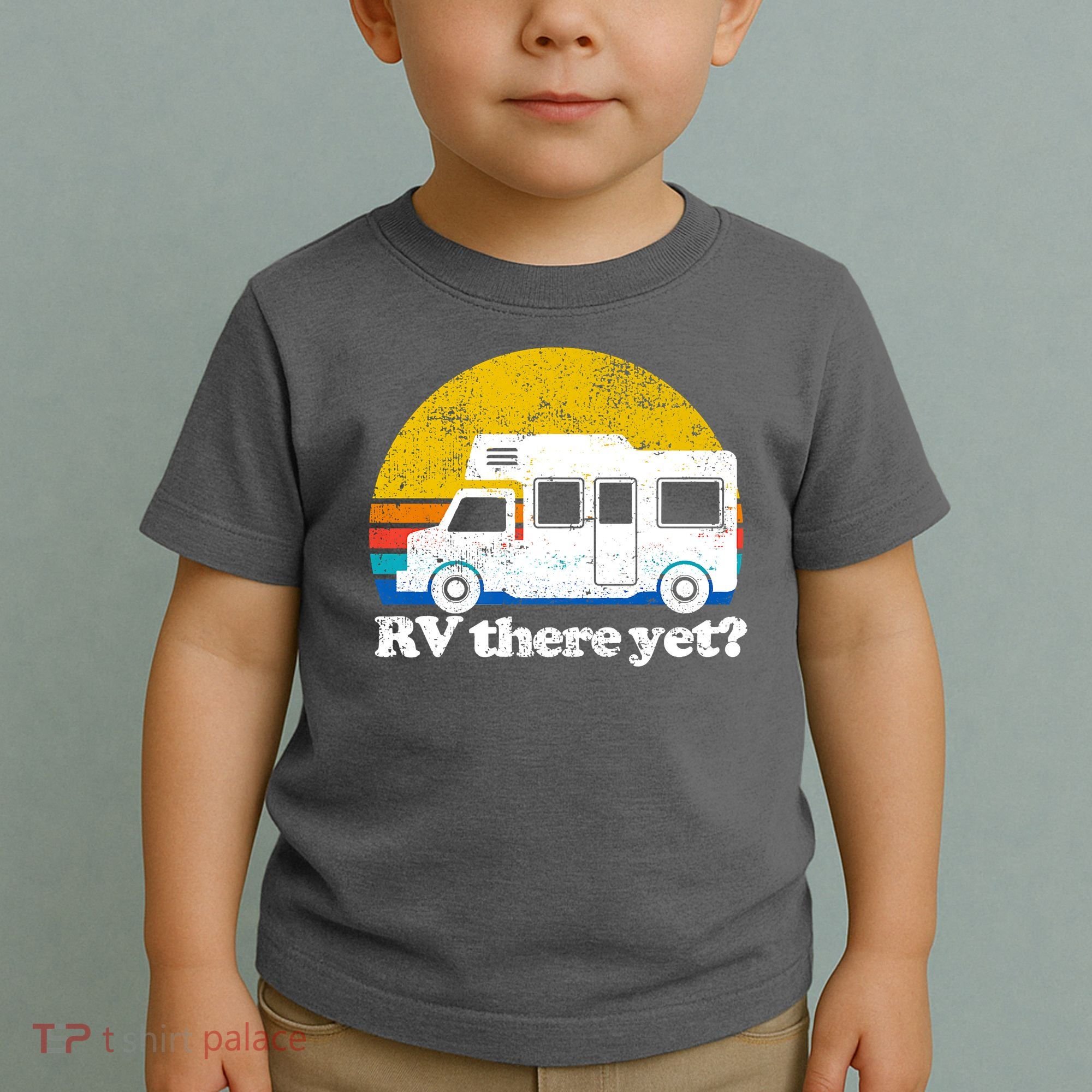 RV There Yet Van Travel Happy Funny Camping Trip Matching Toddler T-Shirt