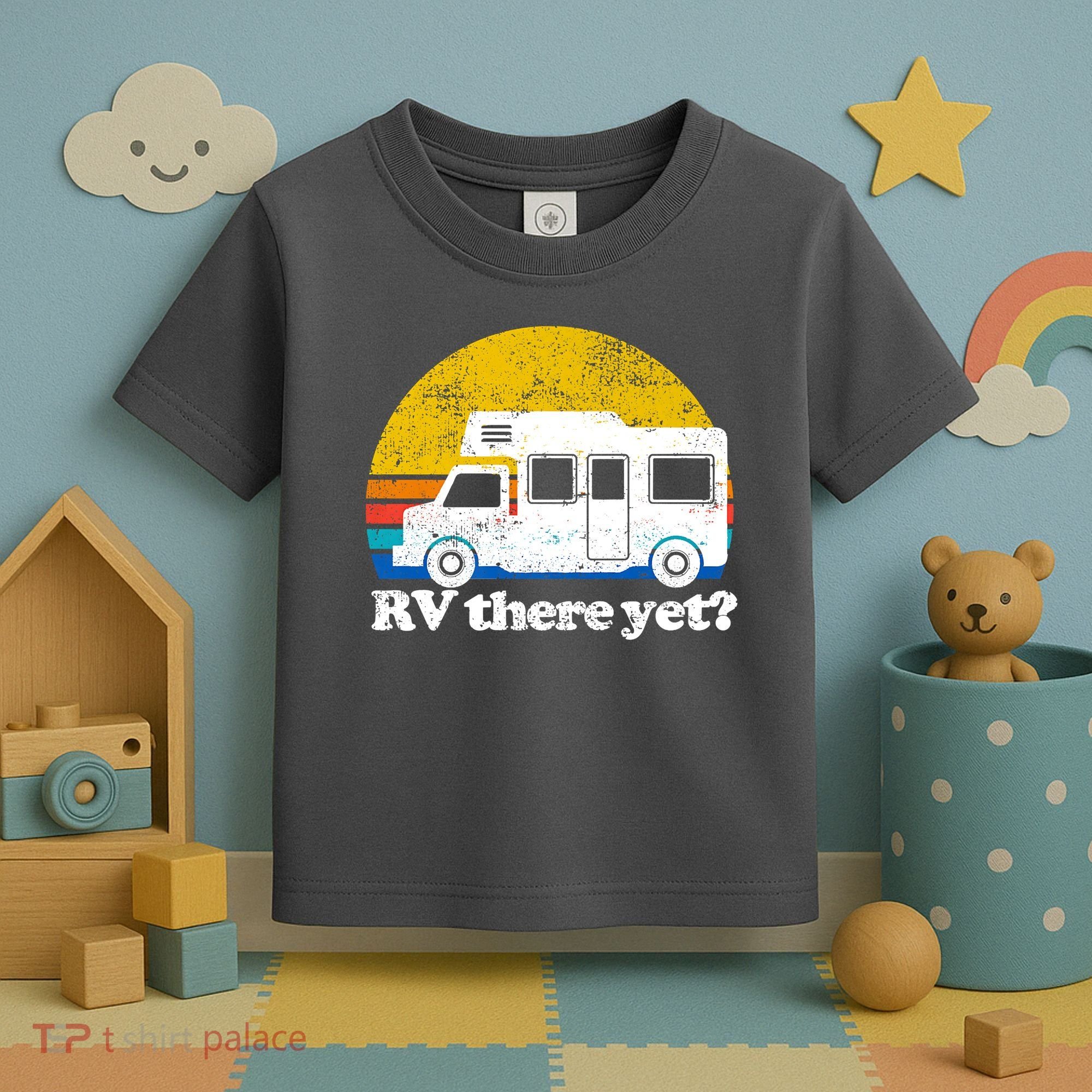 RV There Yet Van Travel Happy Funny Camping Trip Matching Toddler T-Shirt