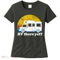 RV There Yet Van Travel Happy Funny Camping Trip Matching Women's T-Shirt thumb 0