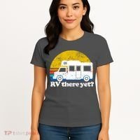 RV There Yet Van Travel Happy Funny Camping Trip Matching Women's T-Shirt thumb 4