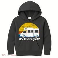 RV There Yet Van Travel Happy Funny Camping Trip Matching Kids Hoodie thumb 0