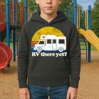 RV There Yet Van Travel Happy Funny Camping Trip Matching Kids Hoodie thumb 2