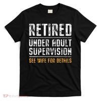 Retired Under Adult Supervision See Wife For Details Funny  T-Shirt thumb 0
