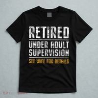 Retired Under Adult Supervision See Wife For Details Funny  T-Shirt thumb 5