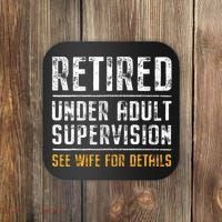Retired Under Adult Supervision See Wife For Details Funny  Coaster thumb 0